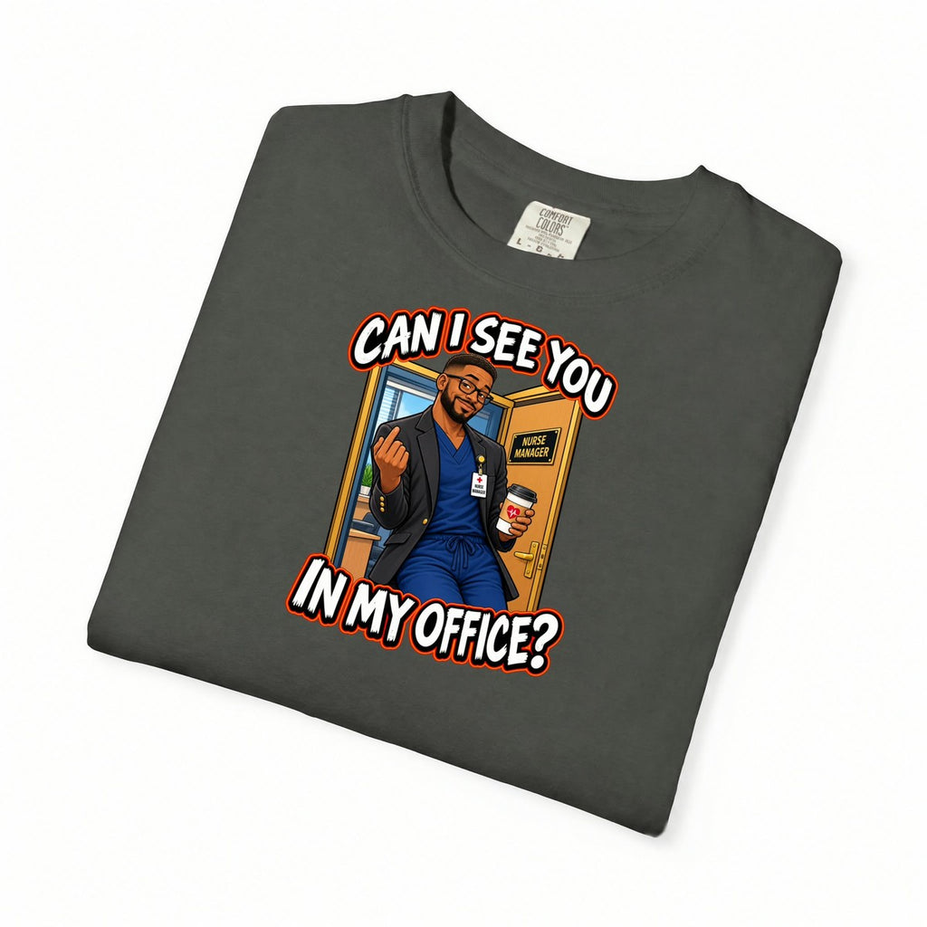 Can I See You in My Office Male Nurse Manager Comfort Colors T-Shirt