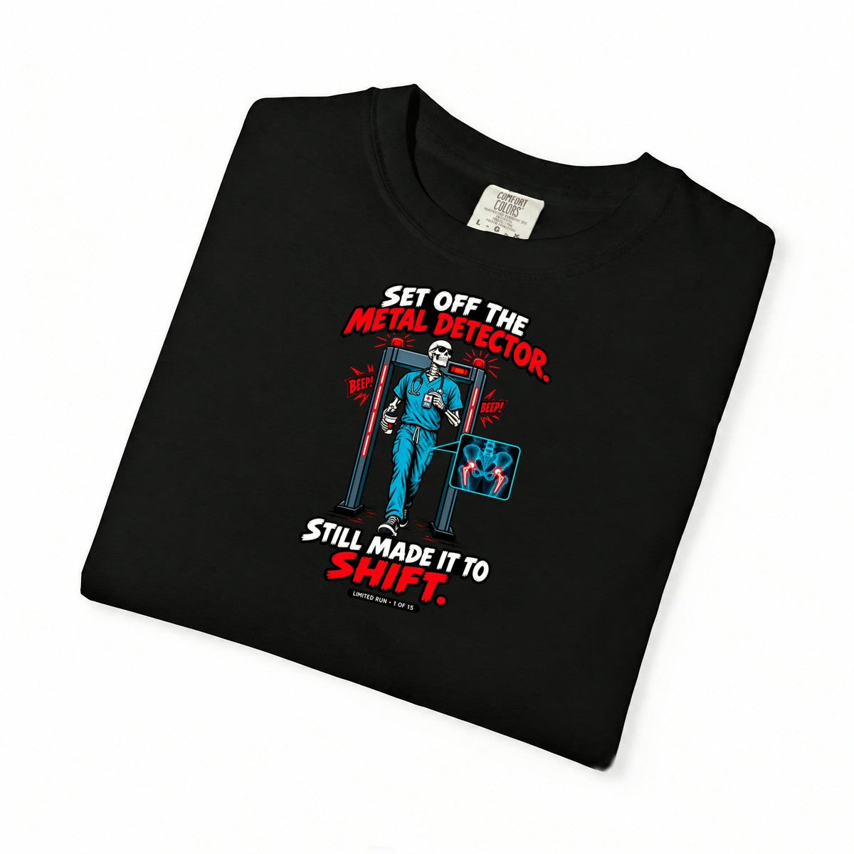 Set Off the Metal Detector Still Made It to Shift Hip Replacement Nurse Limited Edition Comfort Colors T-Shirt folded