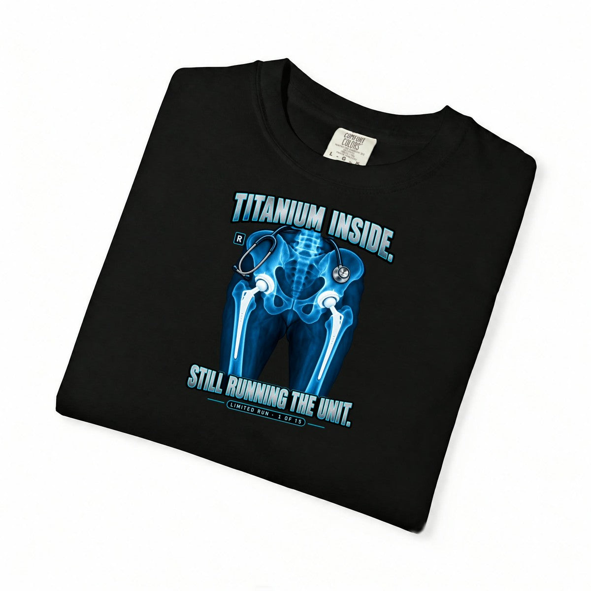Titanium Inside Still Running the Unit Hip Replacement X-Ray Nurse Limited Edition Comfort Colors T-Shirt folded