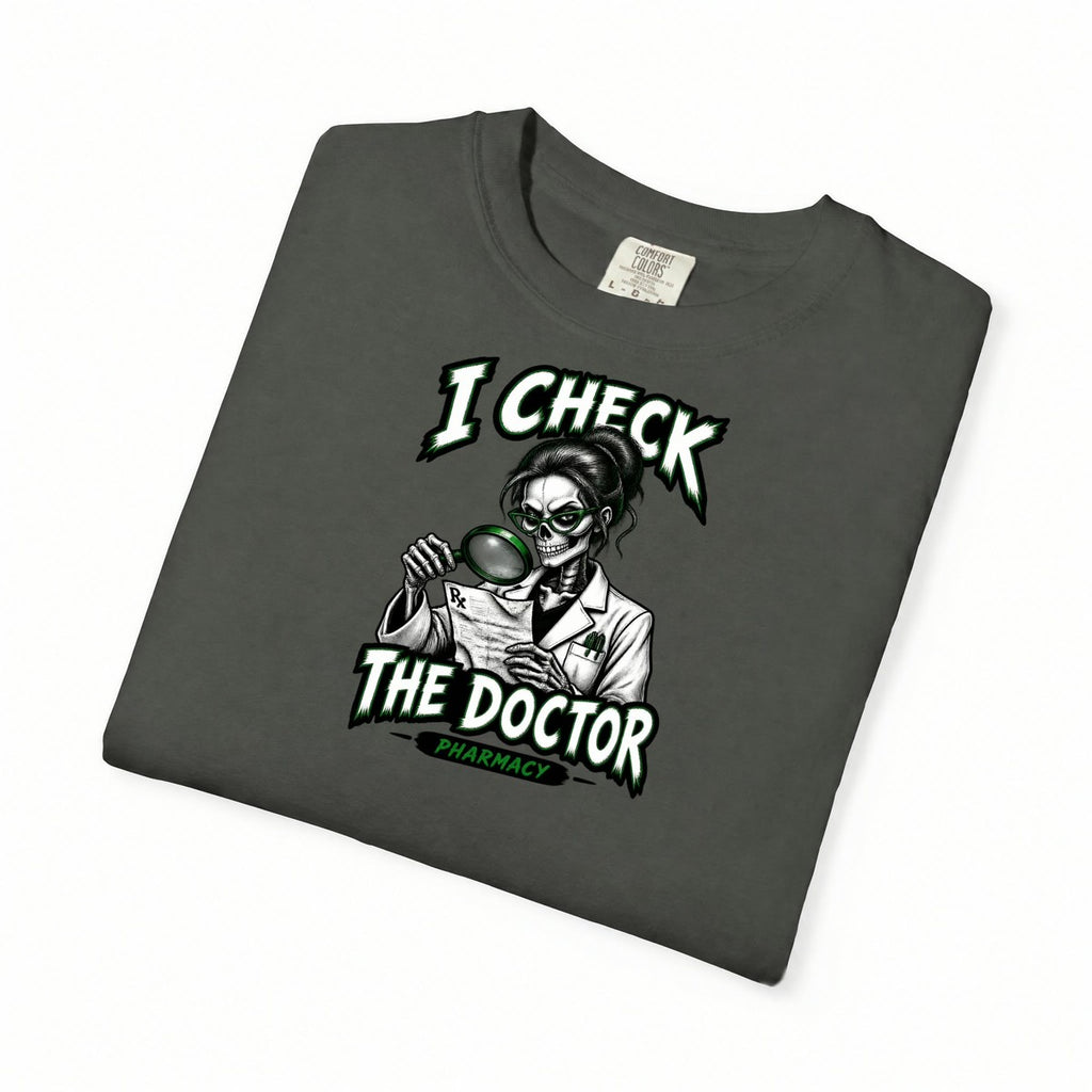 I Check the Doctor Pharmacy Skeleton Pharmacy Comfort Colors T-Shirt folded