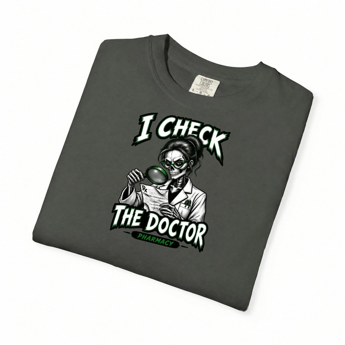 I Check the Doctor Pharmacy Skeleton Pharmacy Comfort Colors T-Shirt folded