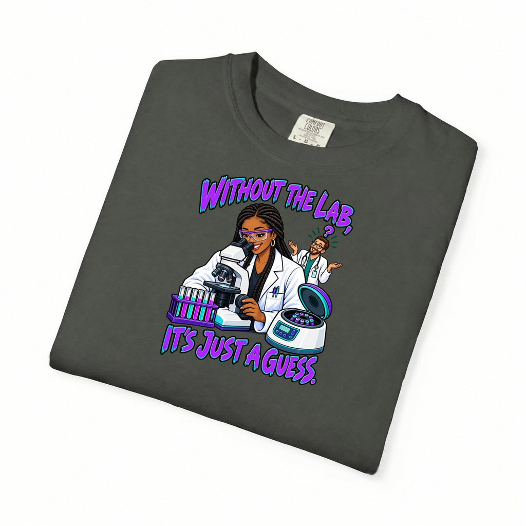 Without the Lab It's Just a Guess Women's Lab Tech Comfort Colors T-Shirt