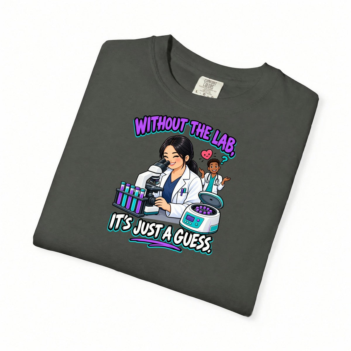 Without the Lab It's Just a Guess Lab Tech Comfort Colors T-Shirt