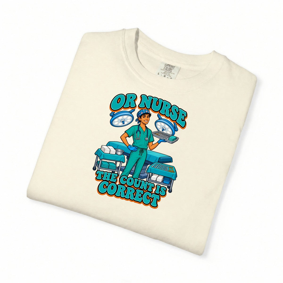OR Male Nurse The Count Is Correct Tee