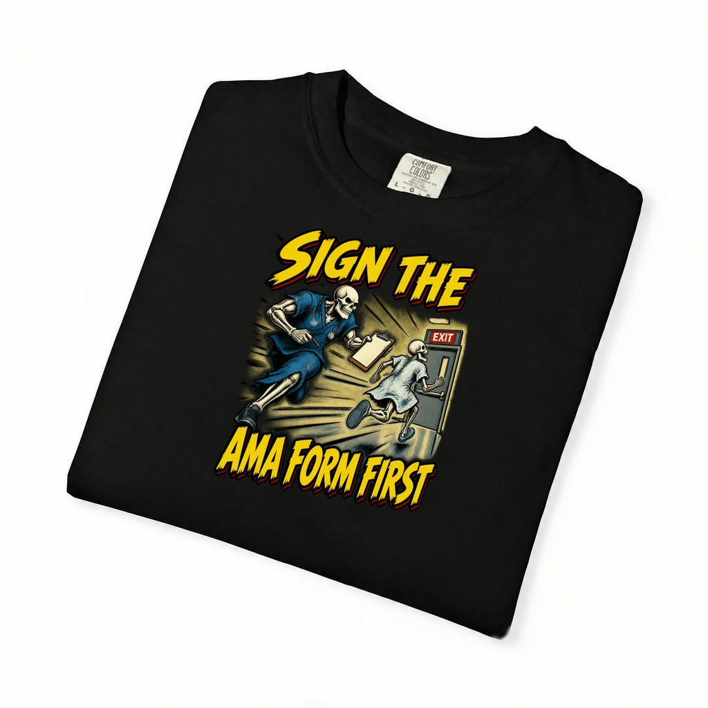 Sign the AMA Form First Skeleton ER Nurse Comfort Colors T-Shirt folded