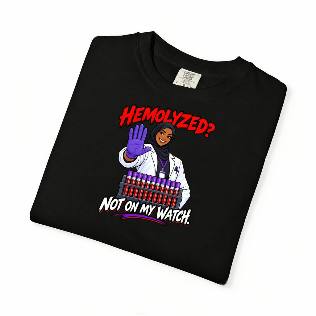 Hemolyzed Not on My Watch Women's Lab Tech Comfort Colors T-Shirt