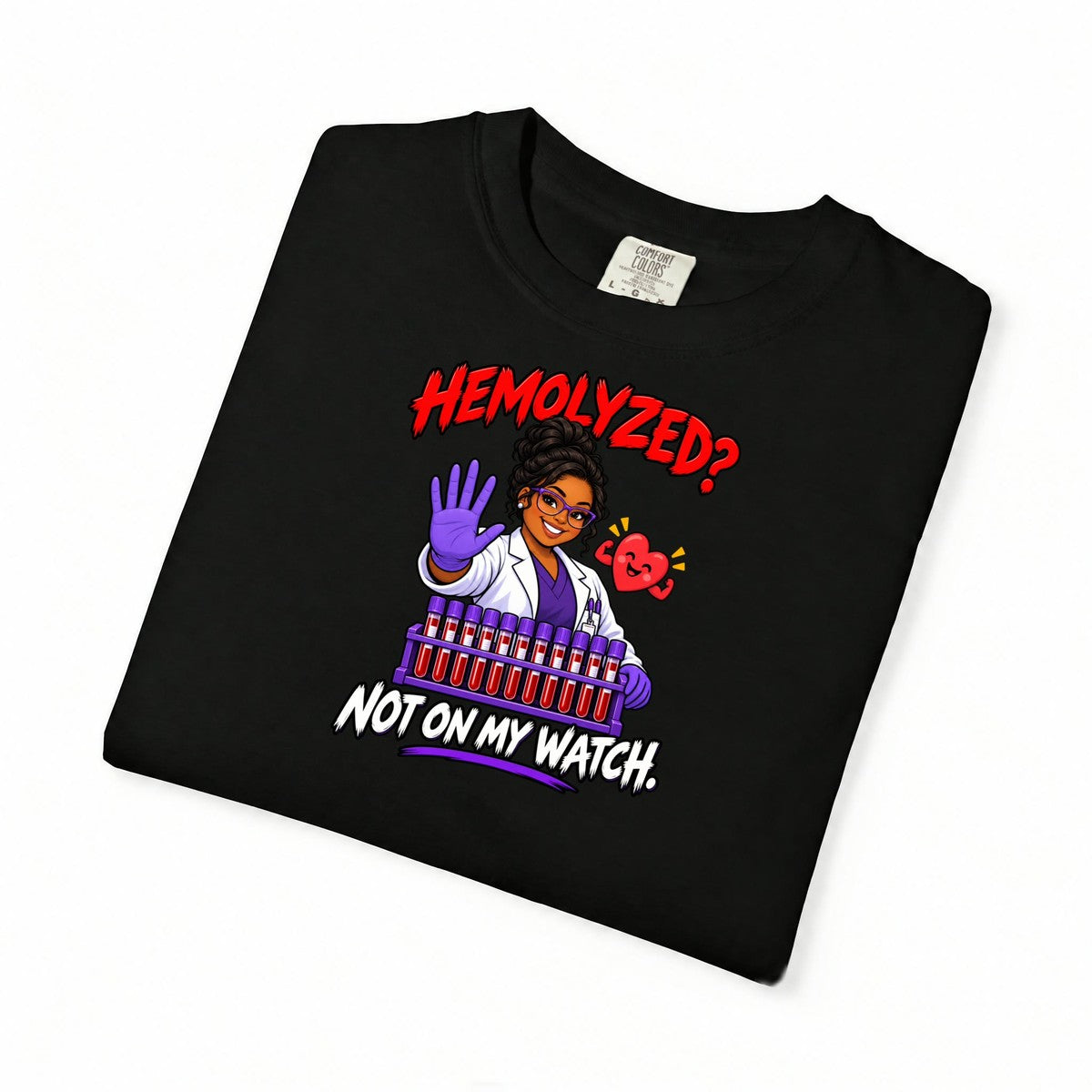 Hemolyzed Not on My Watch Lab Tech Comfort Colors T-Shirt