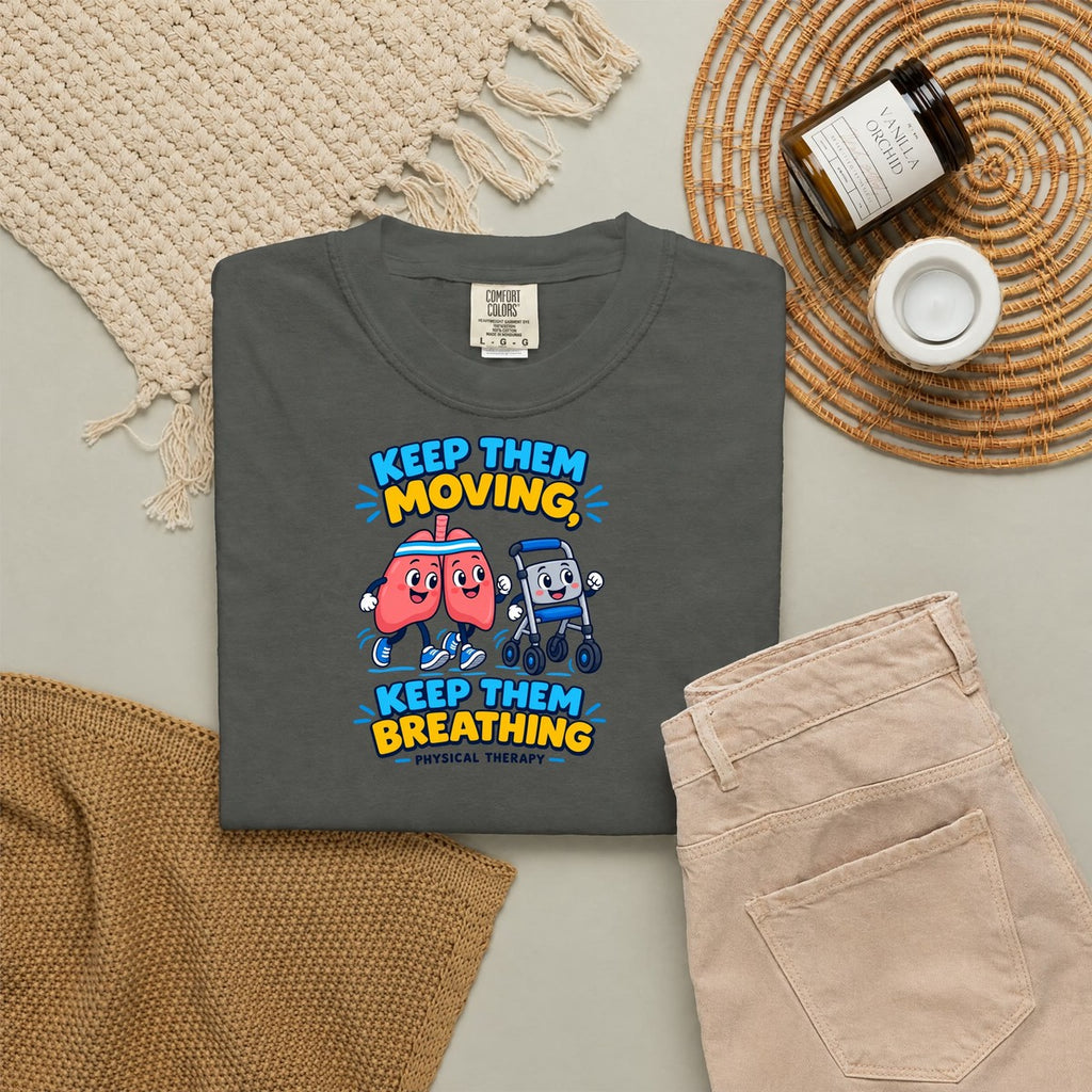 Keep Them Moving Keep Them Breathing Physical Therapist Comfort Colors T-Shirt