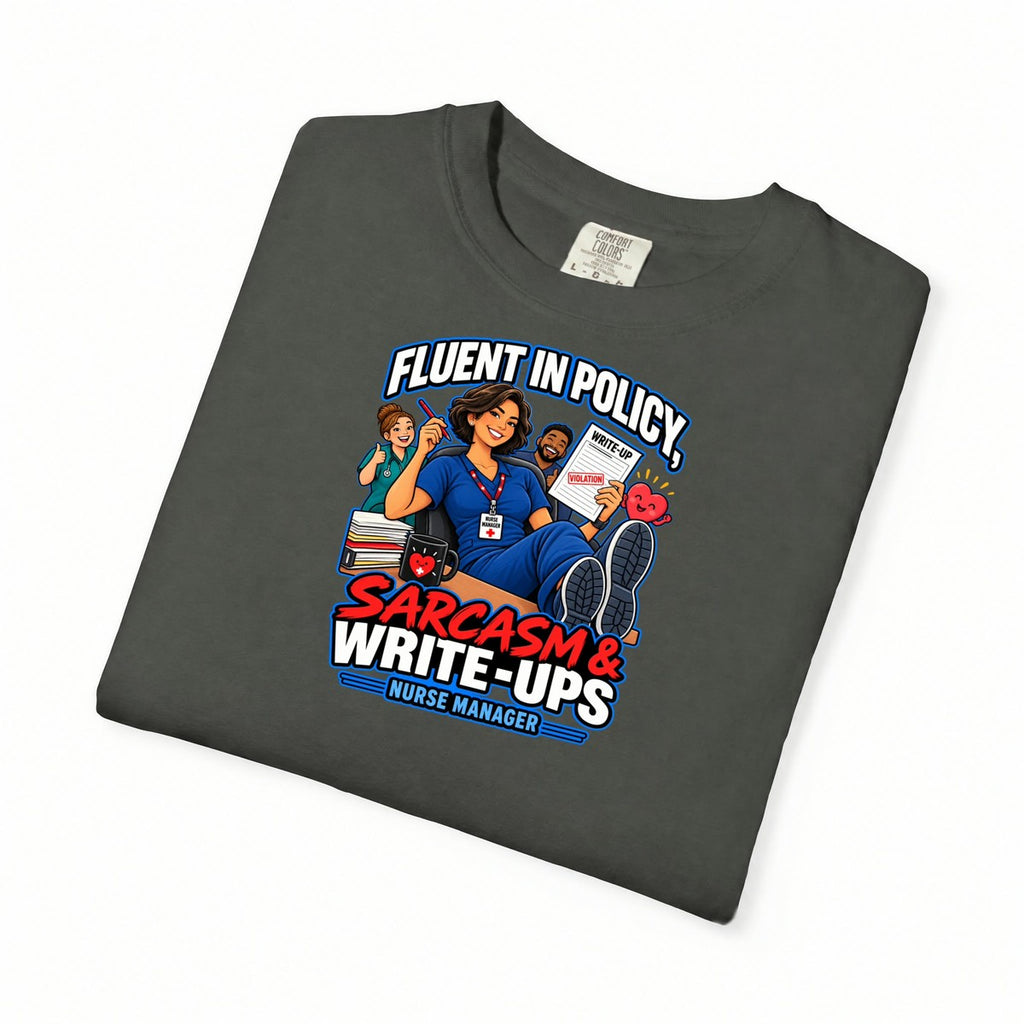 Fluent in Policy Sarcasm and Write-Ups Nurse Manager Comfort Colors T-Shirt