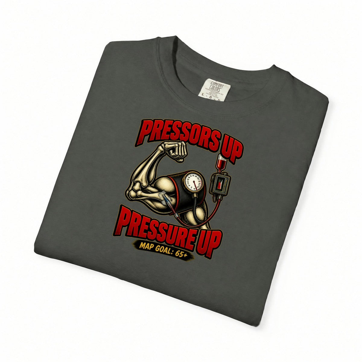 Pressors Up Pressure Up Skeleton ICU Nurse Comfort Colors T-Shirt folded