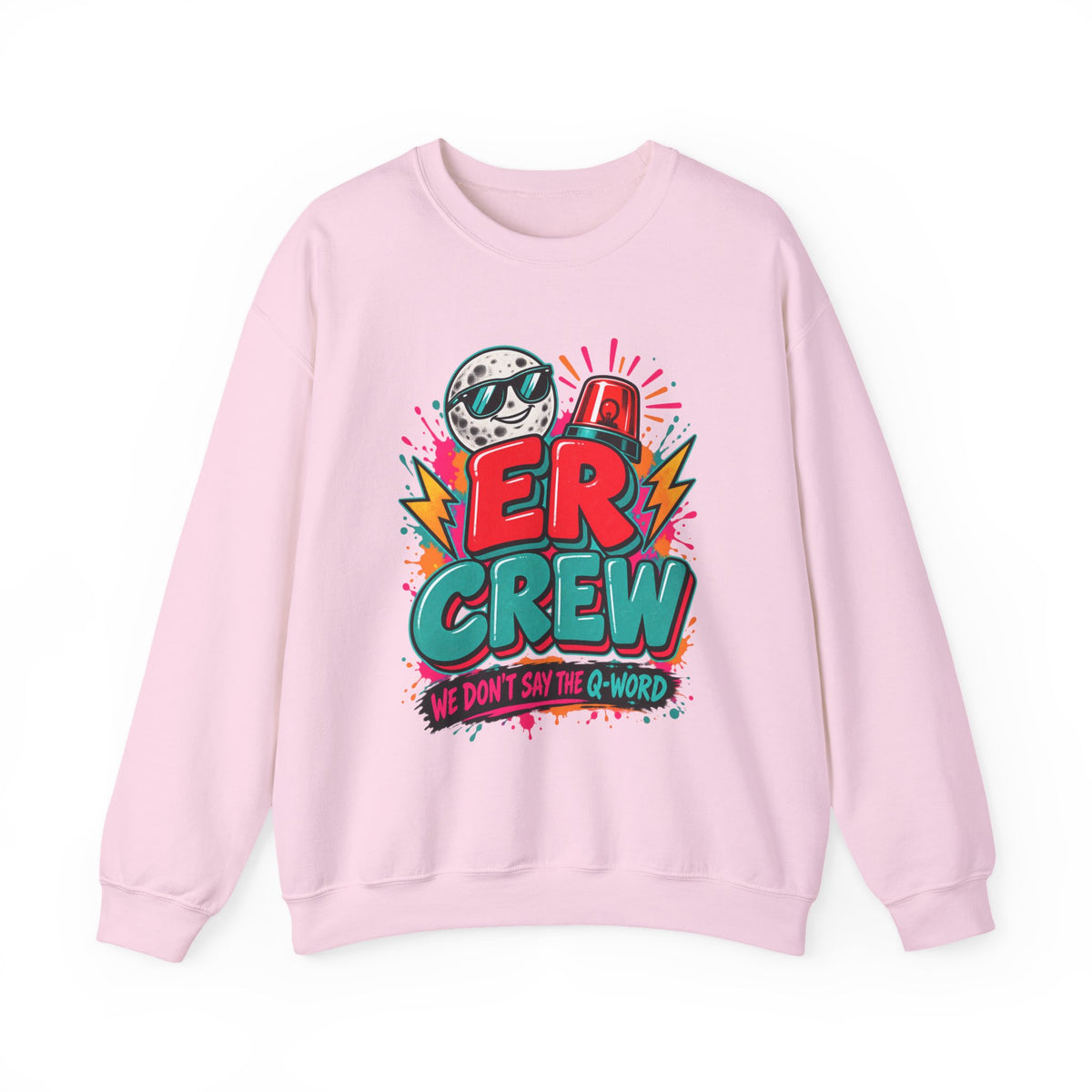 ER Crew We Don't Say the Q-Word ED Nurse Crewneck Sweatshirt