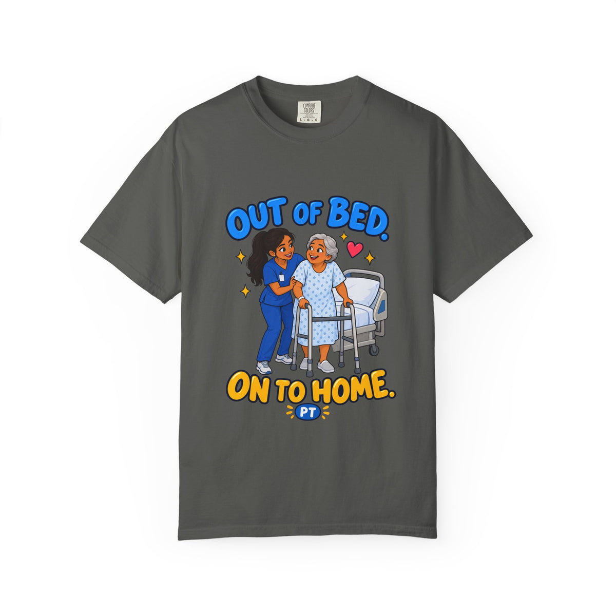 Out of Bed On to Home Women's Physical Therapist Comfort Colors T-Shirt