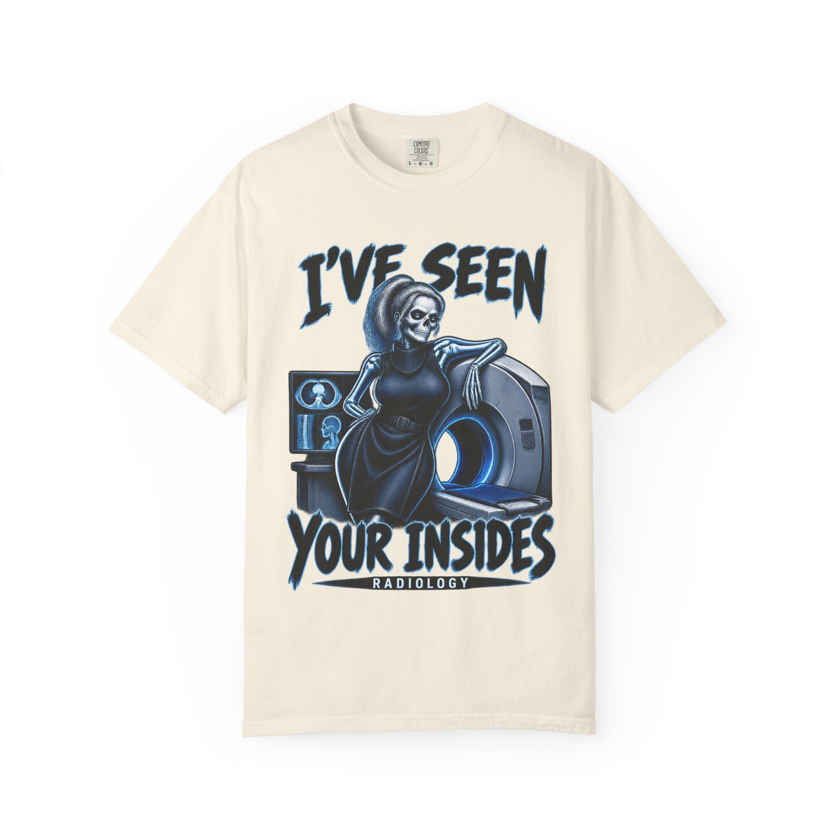 I've Seen Your Insides Radiology Skeleton Rad Tech Comfort Colors T-Shirt