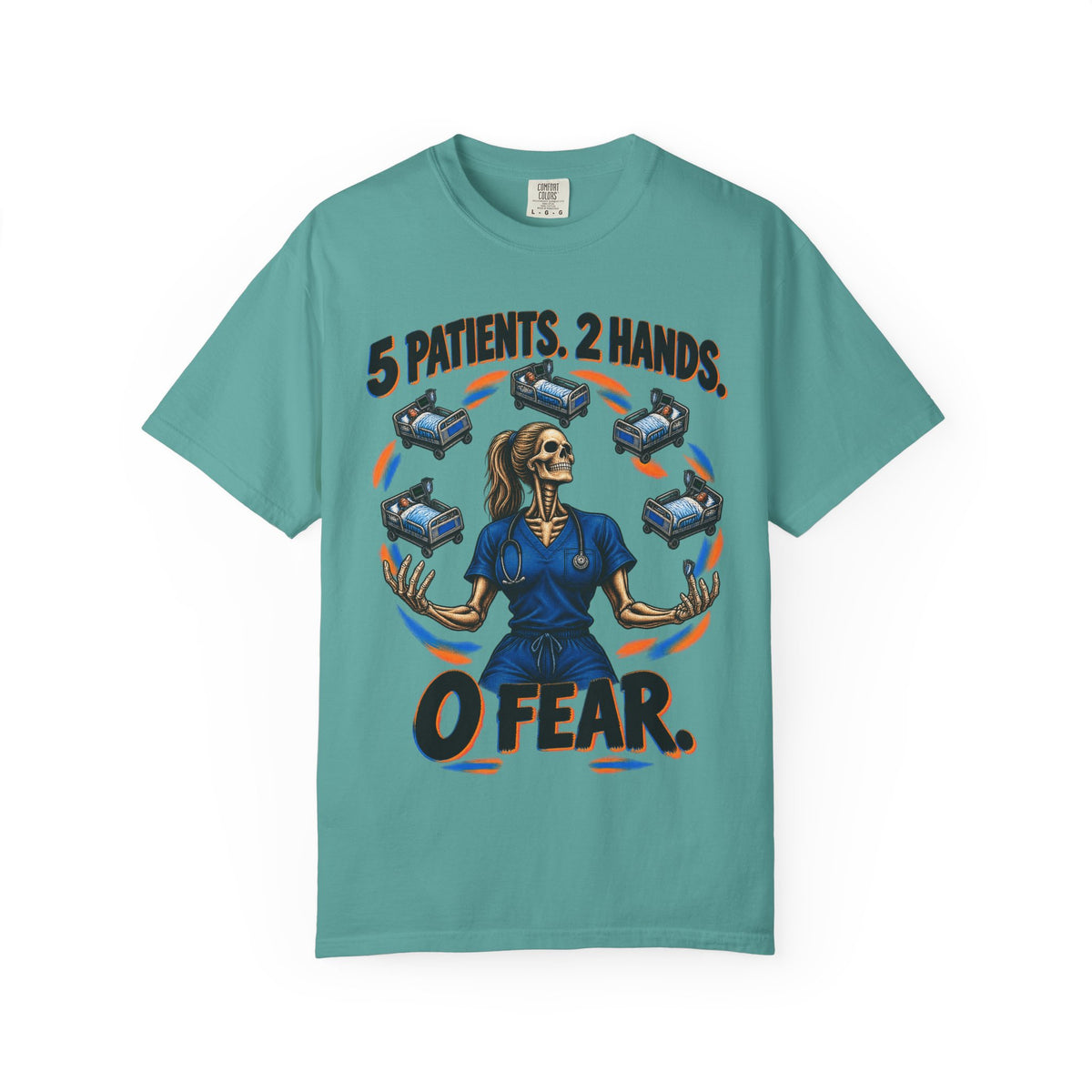 5 Patients 2 Hands 0 Fear Skeleton Med Surg Nurse Comfort Colors T-Shirt
