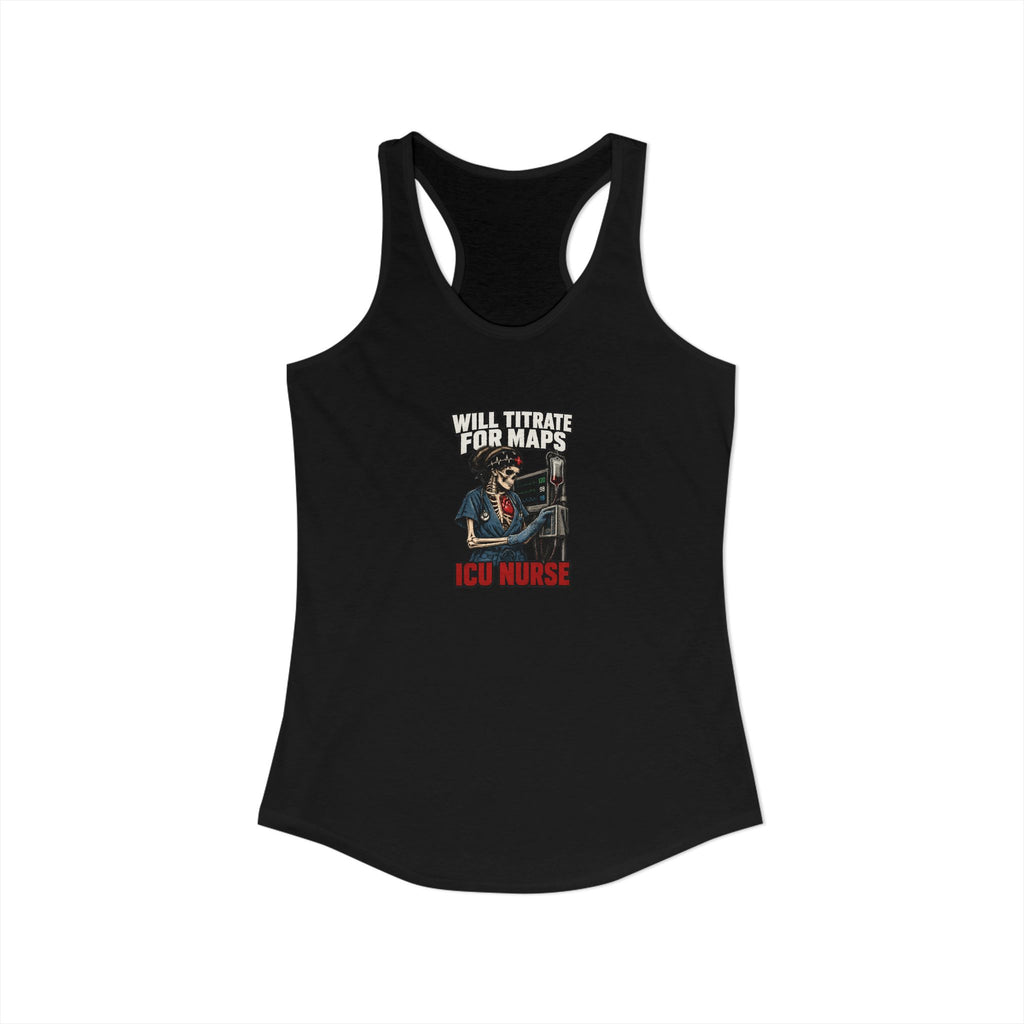 Will Titrate for MAPs Skeleton ICU Nurse Women's Racerback Tank Top