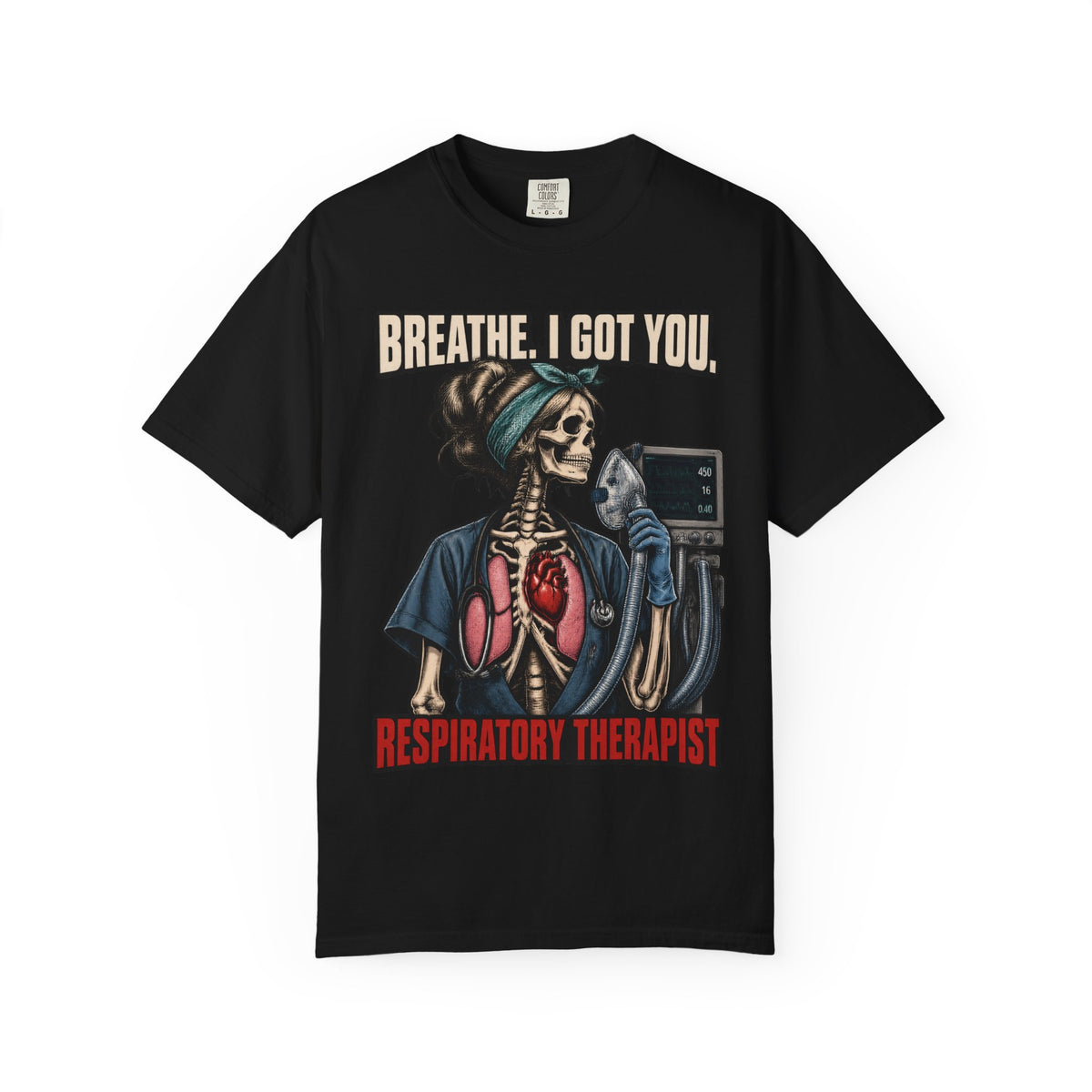 Breathe I Got You Skeleton Respiratory Therapist Comfort Colors T-Shirt