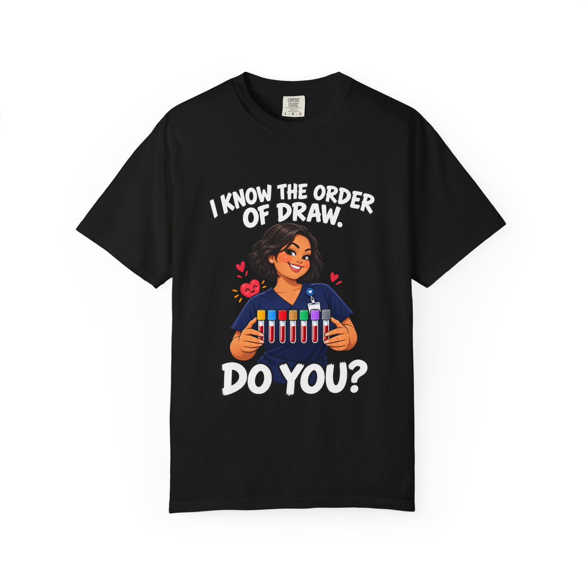 I Know the Order of Draw Do You Phlebotomist Comfort Colors T-Shirt