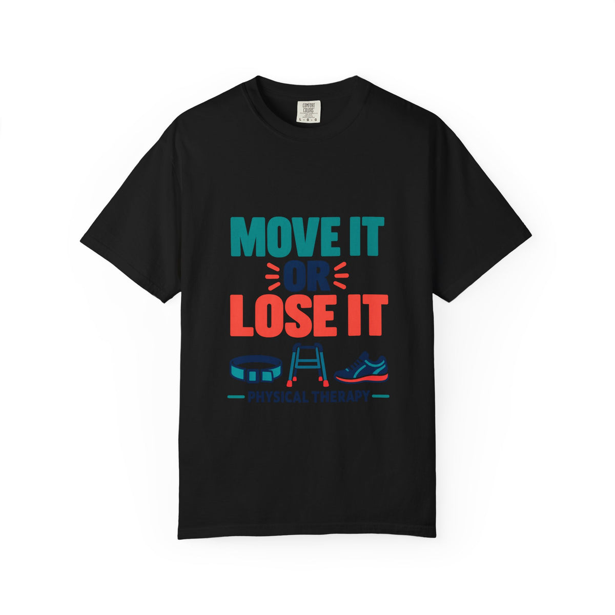 Move It or Lose It Physical Therapist Comfort Colors T-Shirt