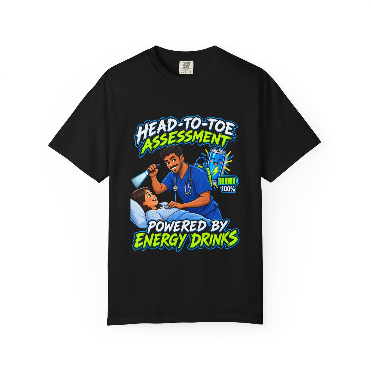 Head-to-Toe Assessment Powered by Energy Drinks Male Nurse Comfort Colors T-Shirt