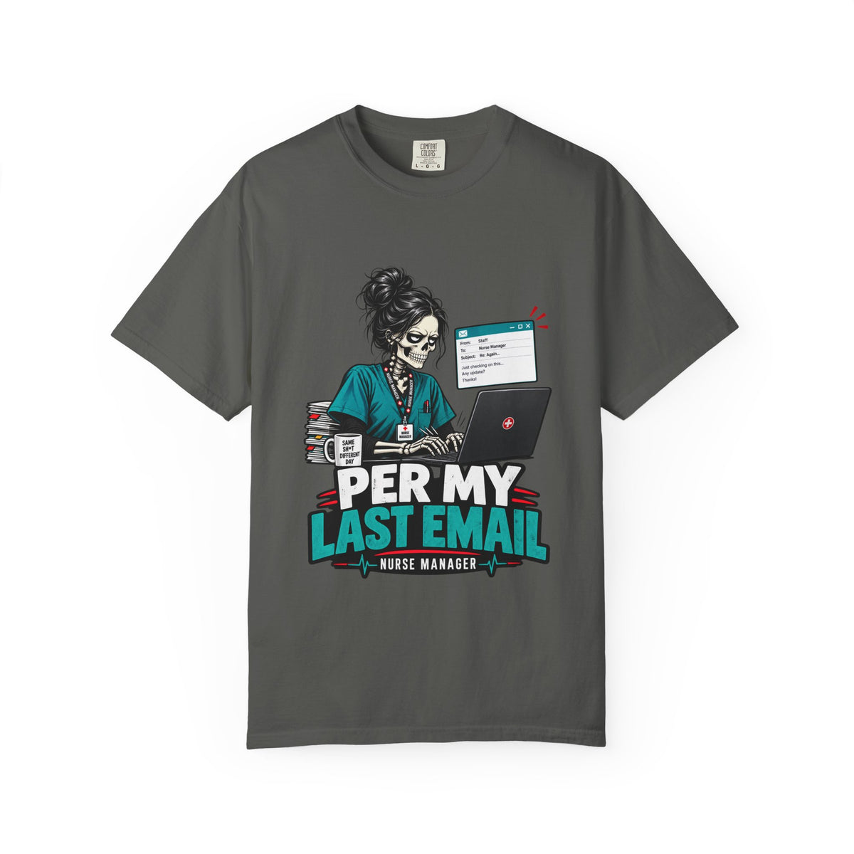Per My Last Email Skeleton Nurse Manager Comfort Colors T-Shirt