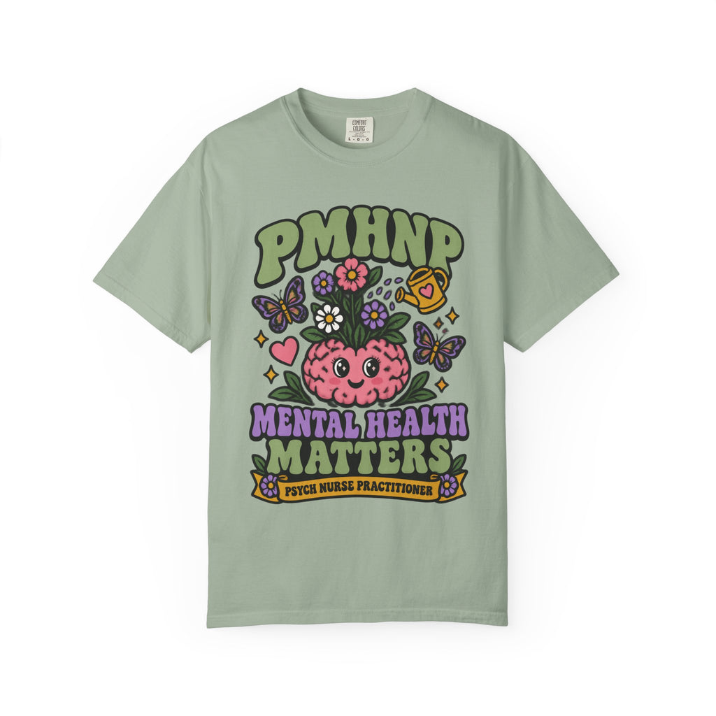 PMHNP Mental Health Matters Psych Nurse Practitioner Comfort Colors T-Shirt
