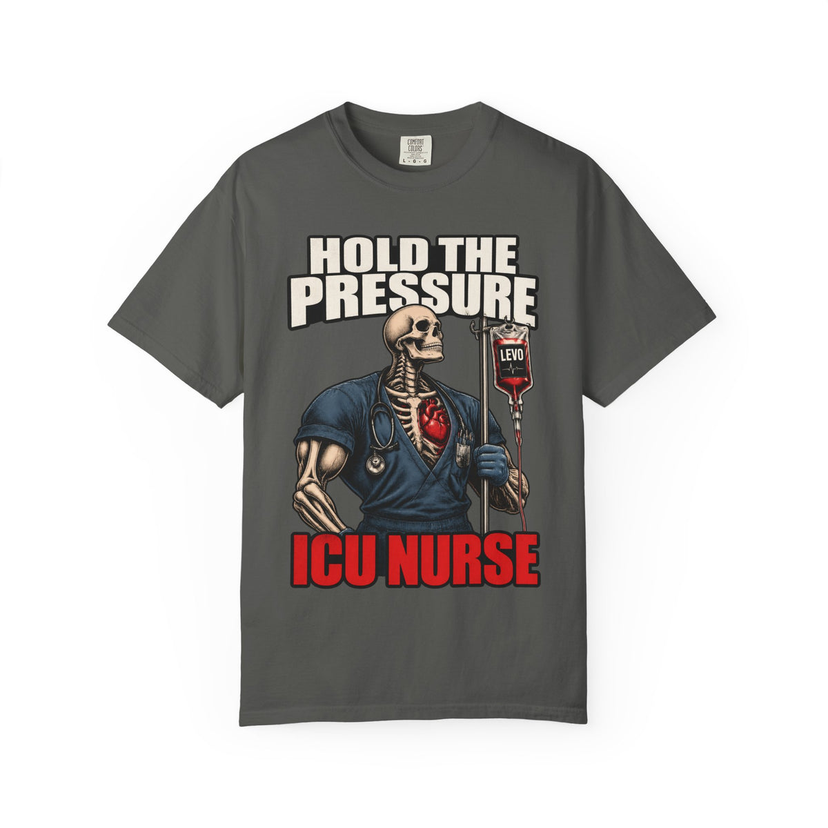 Hold the Pressure Levo Skeleton ICU Nurse Comfort Colors T-Shirt