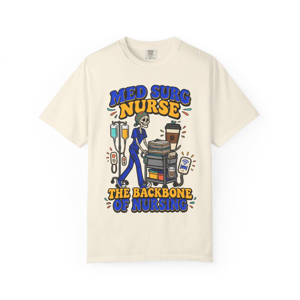 Med Surg Nurse The Backbone of Nursing Skinny Skeleton Comfort Colors T-Shirt
