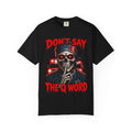 Don't Say the Q Word Skeleton ER Nurse Comfort Colors T-Shirt