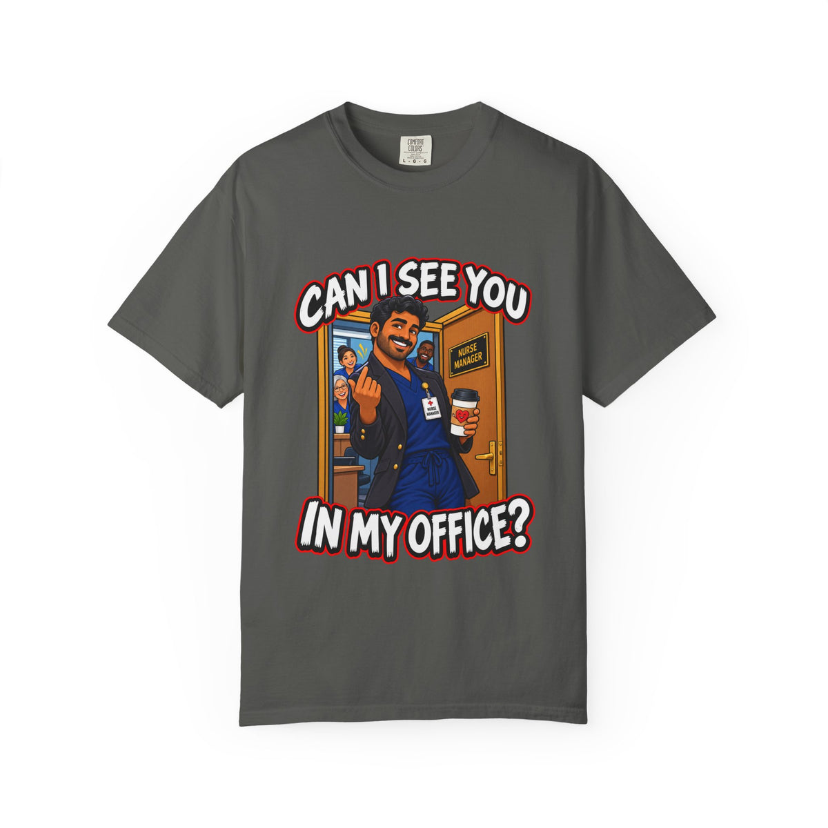 Can I See You in My Office Male Nurse Manager Comfort Colors T-Shirt