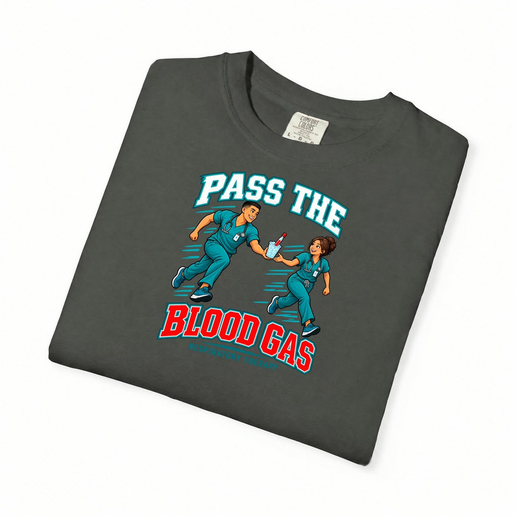 Pass the Blood Gas Male Respiratory Therapist Comfort Colors T-Shirt