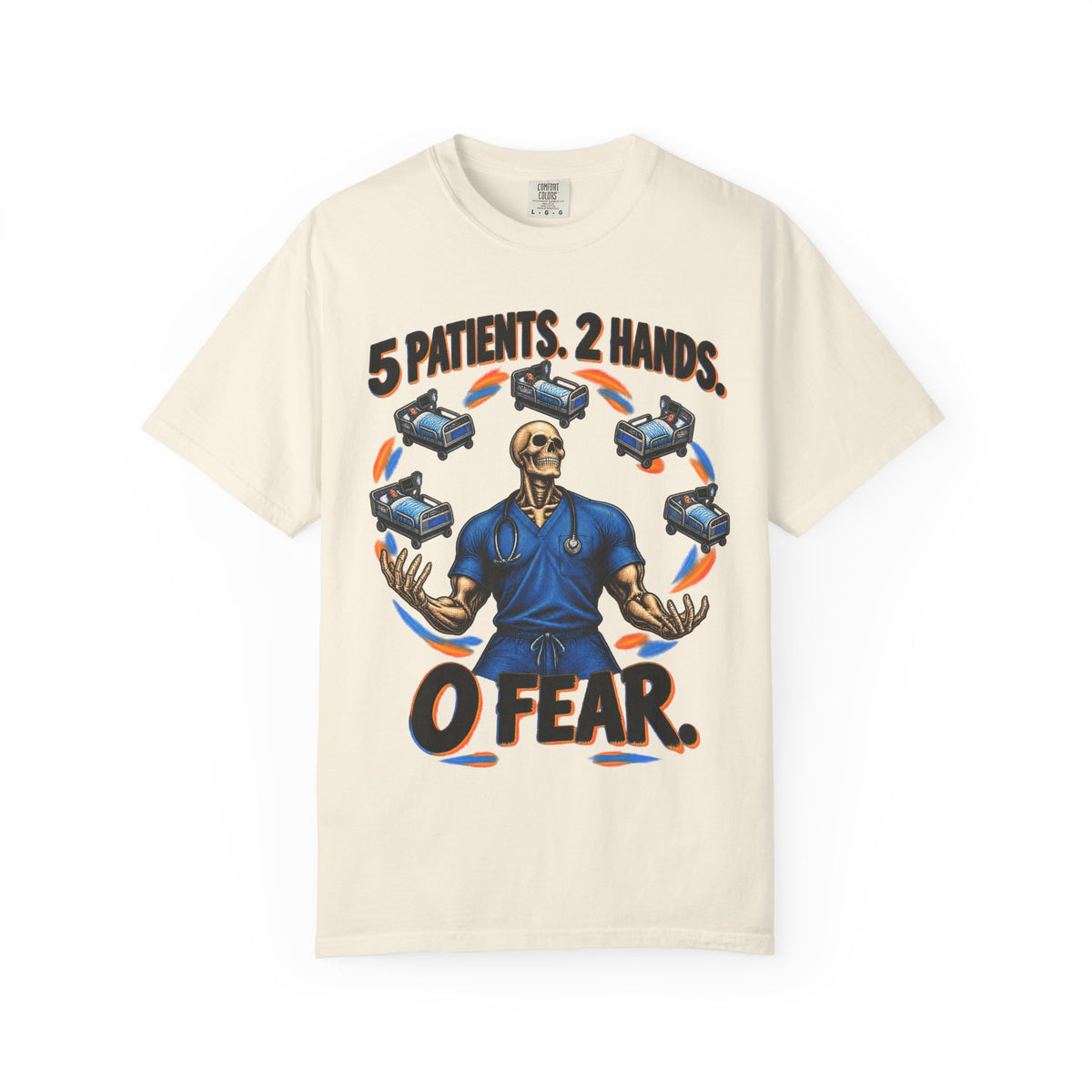 5 Patients 2 Hands 0 Fear Skeleton Male Med Surg Nurse Comfort Colors T-Shirt