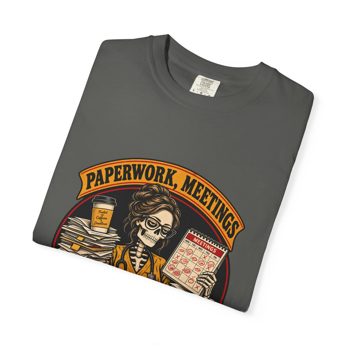 Paperwork Meetings and Mild Disappointment Skeleton Nurse Manager Comfort Colors T-Shirt