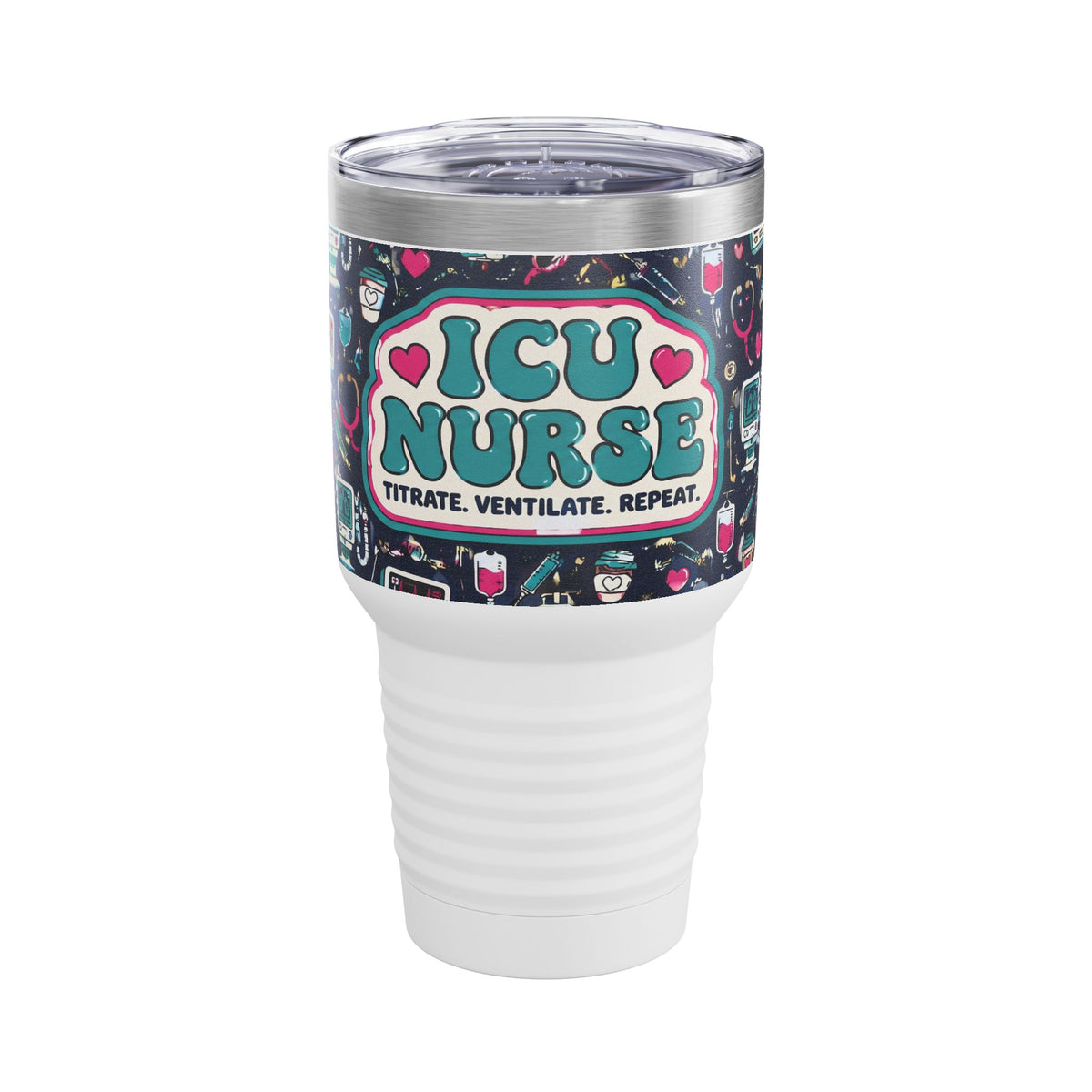 ICU Nurse Titrate Ventilate Repeat 30oz Tundra Tumbler