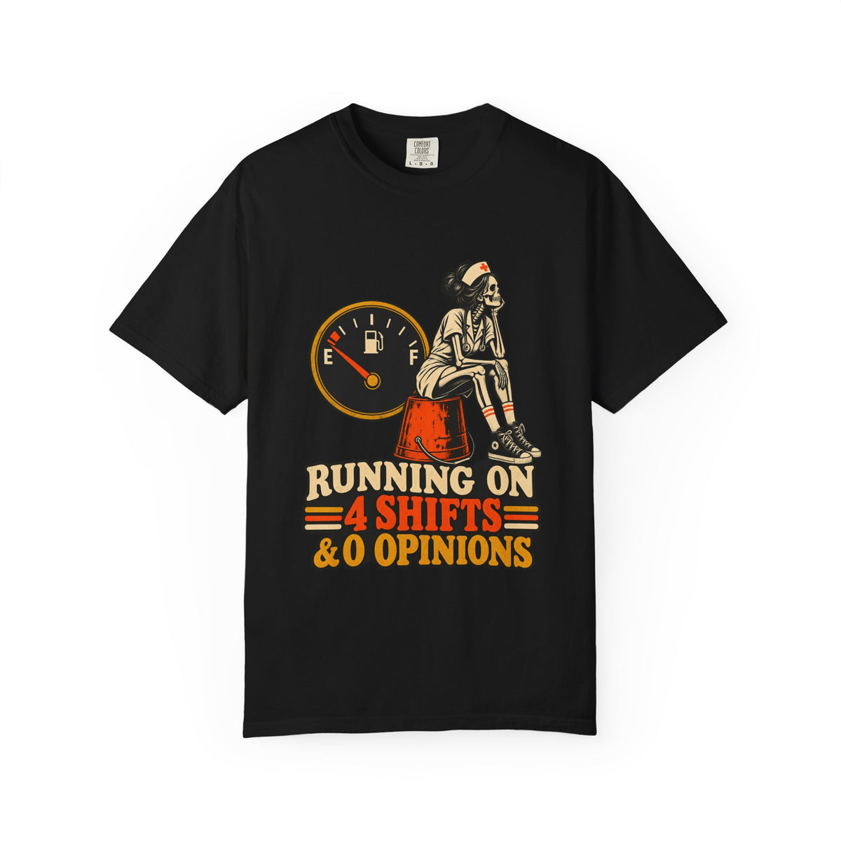 Running on 4 Shifts and 0 Opinions Skeleton Nurse Comfort Colors T-Shirt