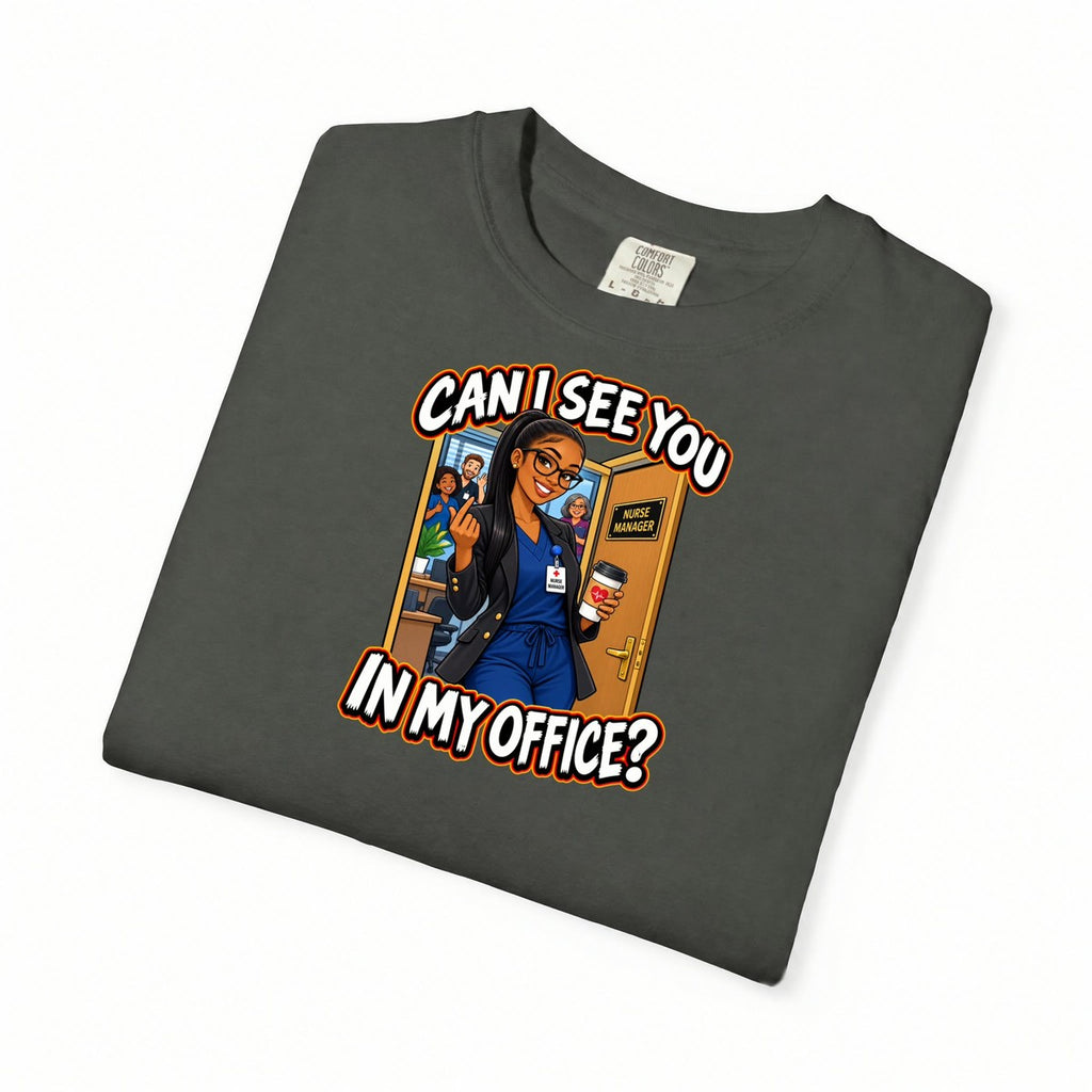 Can I See You in My Office Nurse Manager Comfort Colors T-Shirt