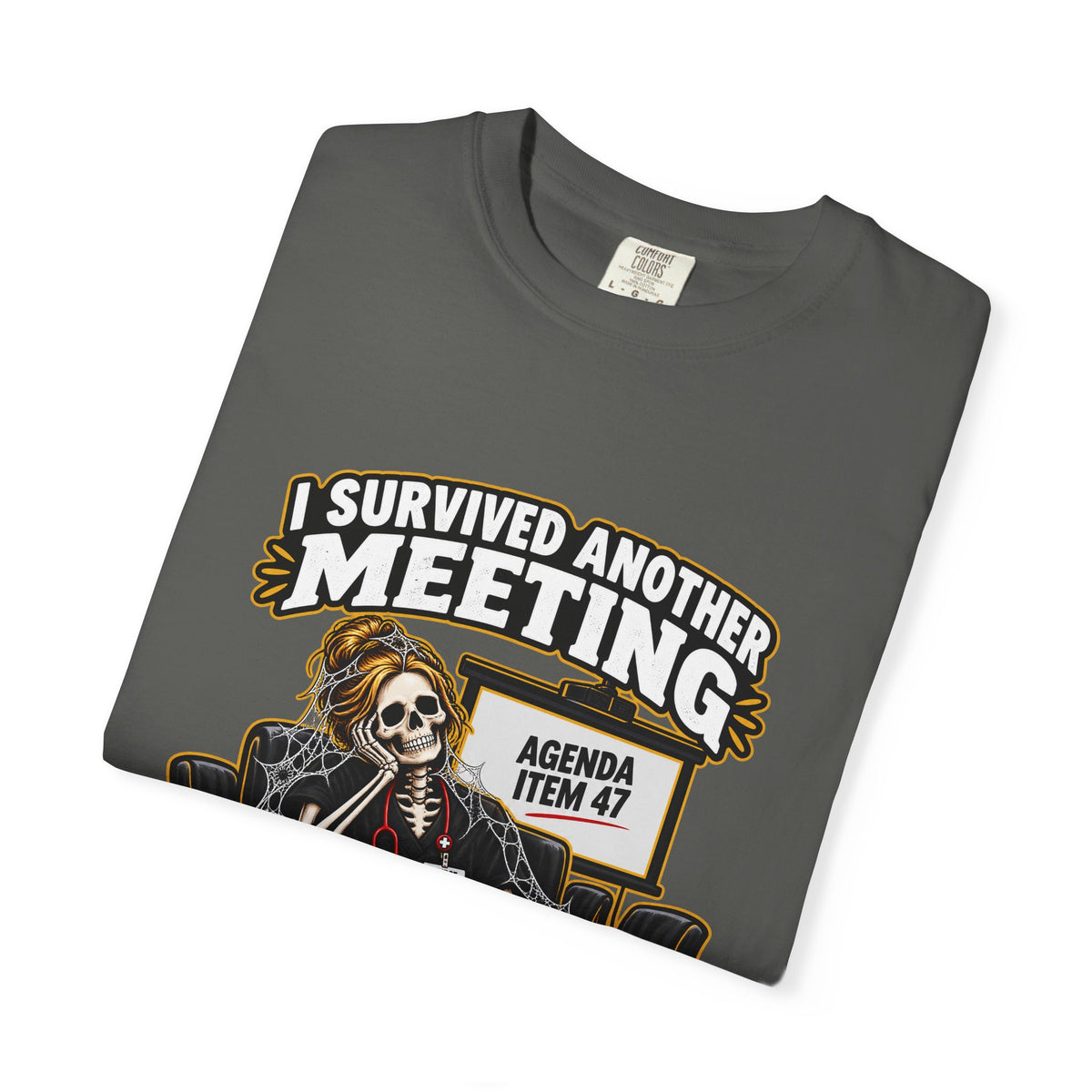 I Survived Another Meeting That Could Have Been an Email Nurse Manager Comfort Colors T-Shirt