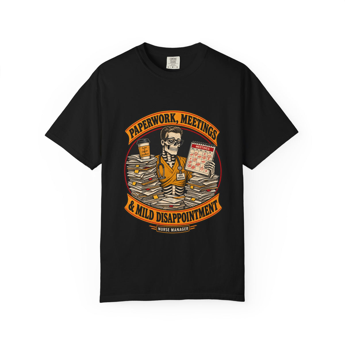 Paperwork Meetings and Mild Disappointment Skeleton Male Nurse Manager Comfort Colors T-Shirt