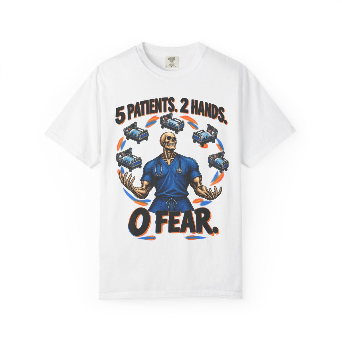 5 Patients 2 Hands 0 Fear Skeleton Male Med Surg Nurse Comfort Colors T-Shirt