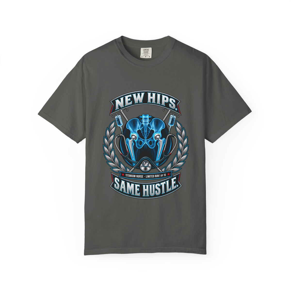New Hips Same Hustle Titanium Nurse Hip Replacement Limited Edition Comfort Colors T-Shirt