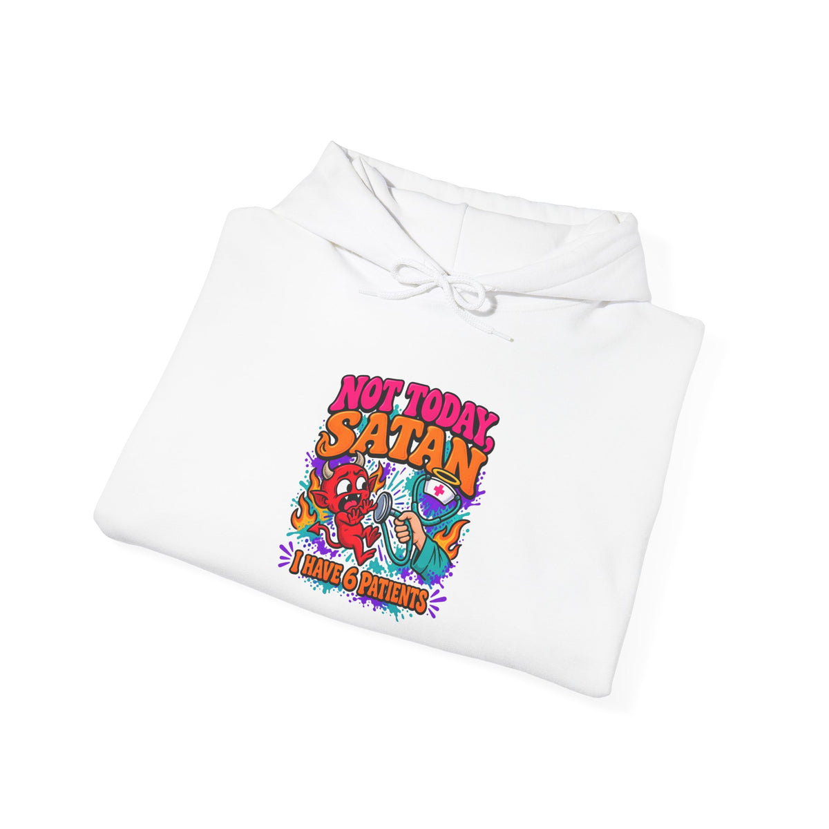 Not Today Satan I Have 6 Patients Funny Nurse Hoodie