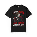I'm the Nurse Your Mother Warned You About Skeleton Funny Nurse Comfort Colors T-Shirt