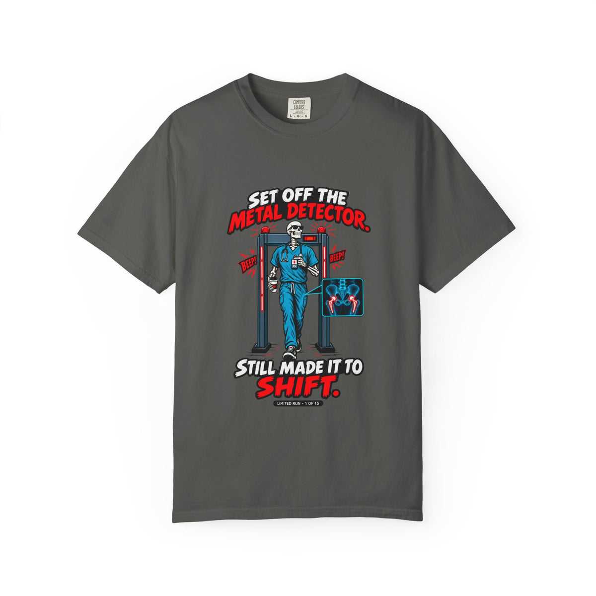 Set Off the Metal Detector Still Made It to Shift Skeleton Hip Replacement Nurse Limited Edition Tee