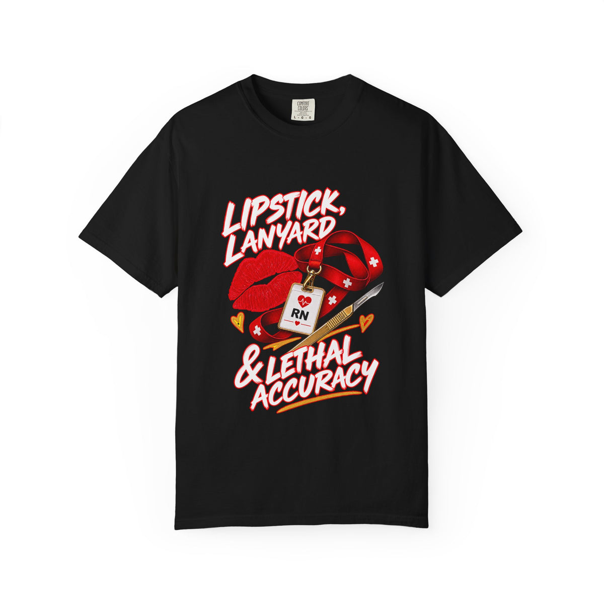 Lipstick Lanyard and Lethal Accuracy Nurse Comfort Colors T-Shirt