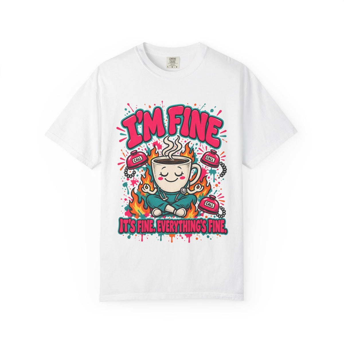 I'm Fine It's Fine Everything's Fine Funny Nurse Comfort Colors T-Shirt