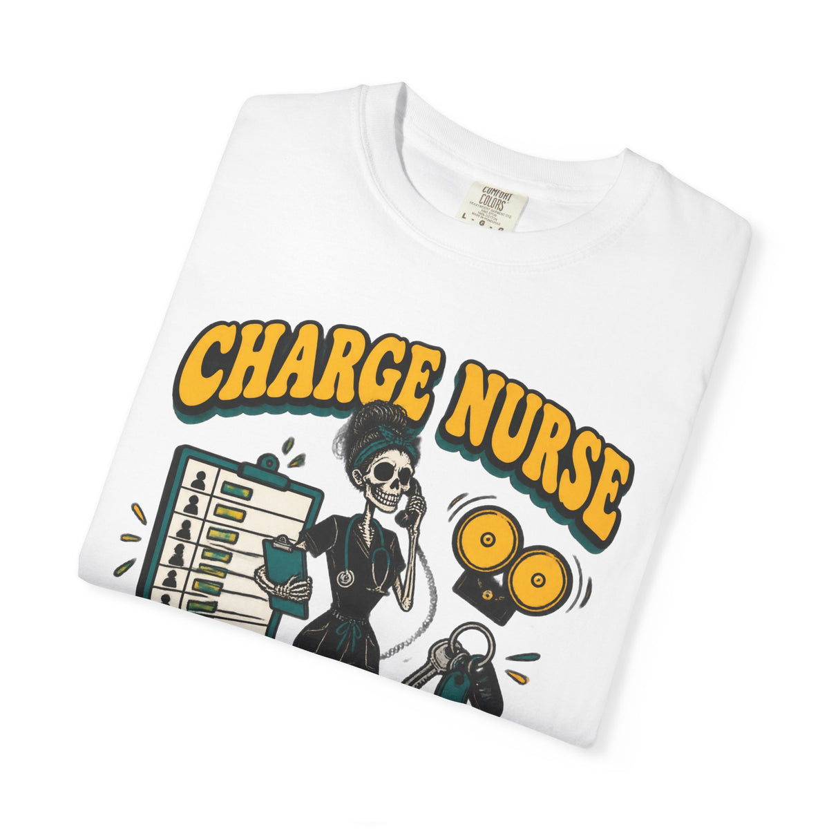 Charge Nurse I'm in Charge of Everything Skinny Skeleton Comfort Colors T-Shirt