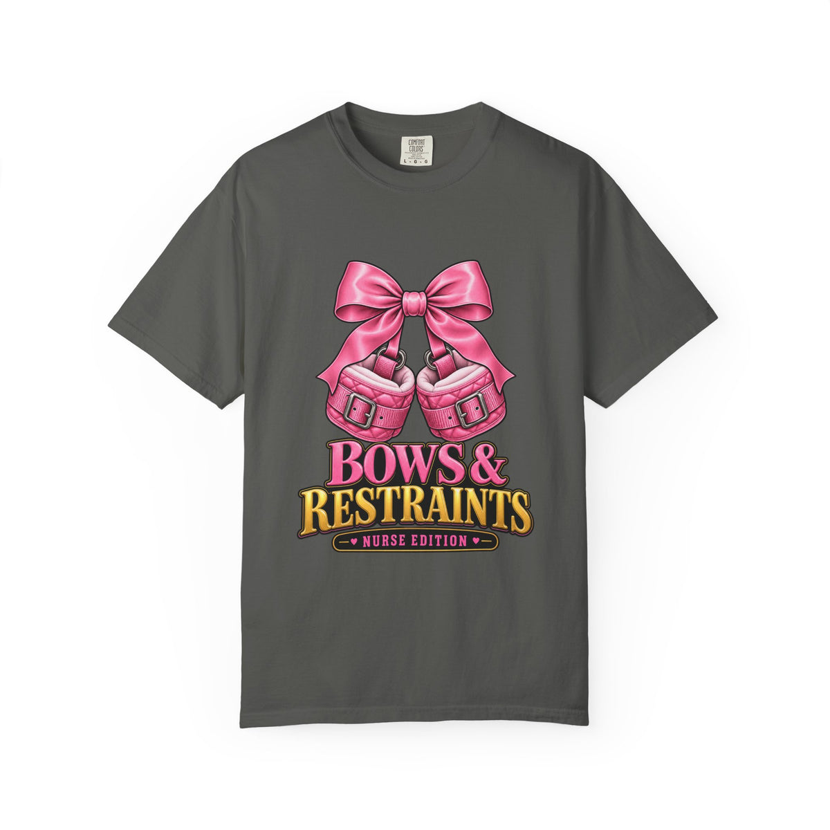Bows and Restraints Nurse Edition Comfort Colors T-Shirt