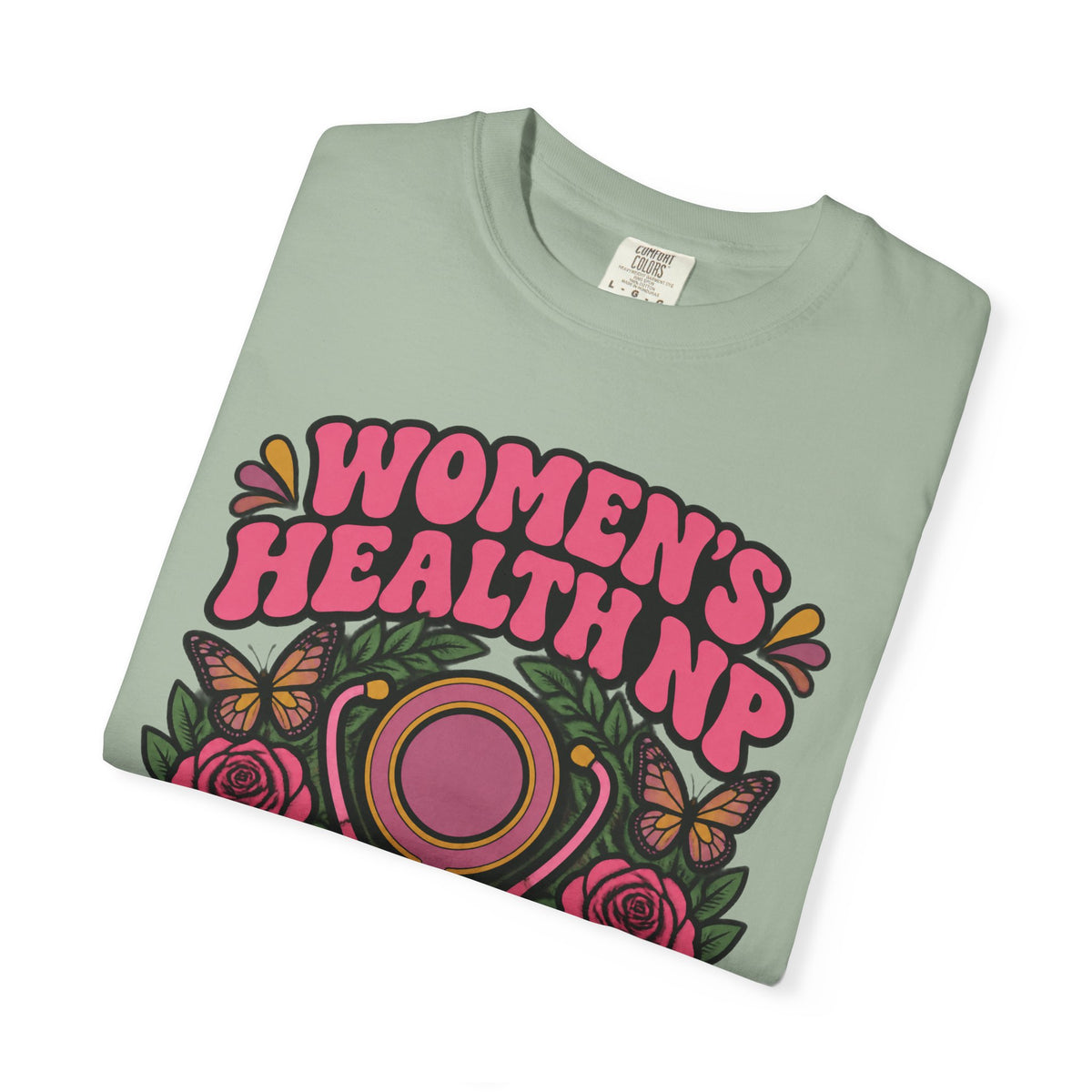 Women's Health NP Empowering Women One Visit at a Time Comfort Colors T-Shirt