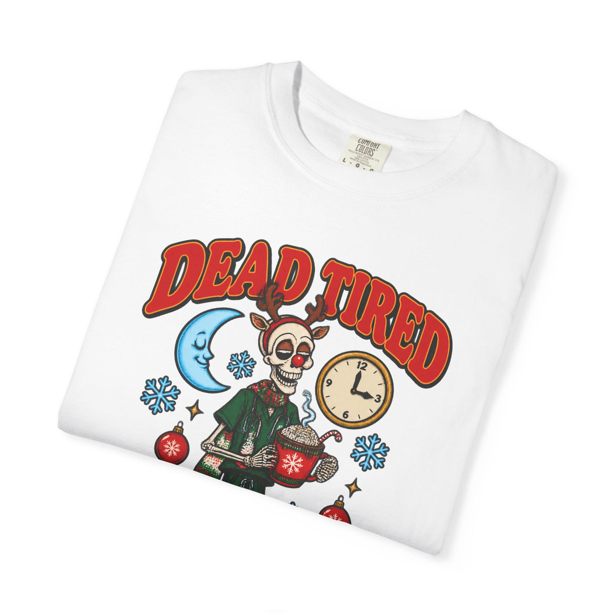 Dead Tired But Merry Skeleton Night Shift Christmas Comfort Colors T-Shirt