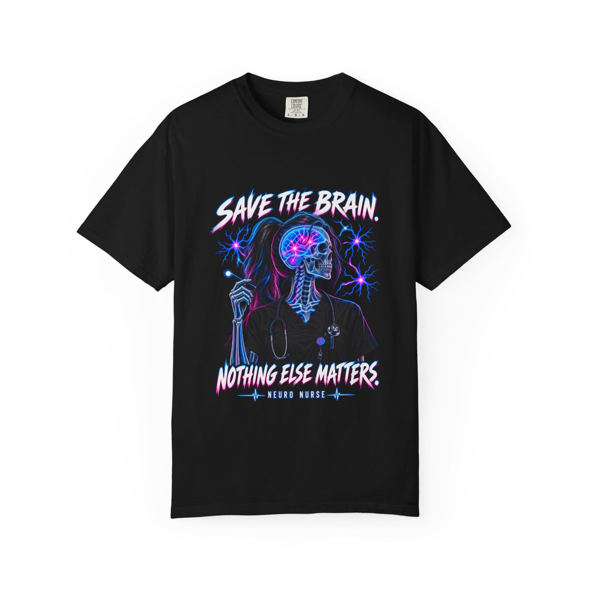 Save the Brain Nothing Else Matters Neuro Nurse Comfort Colors T-Shirt