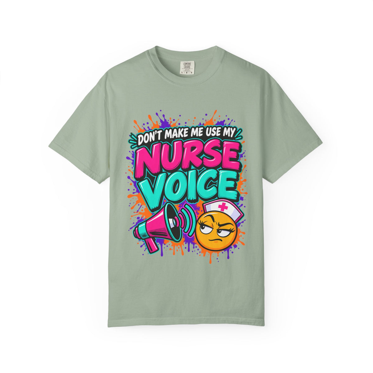 Don't Make Me Use My Nurse Voice Funny Nurse Comfort Colors T-Shirt